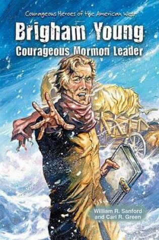 Cover of Brigham Young: Courageous Mormon Leader