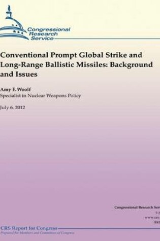 Cover of Conventional Prompt Global Strike and Long-Range Ballistic Missiles