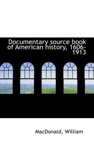 Cover of Documentary Source Book of American History, 1606-1913