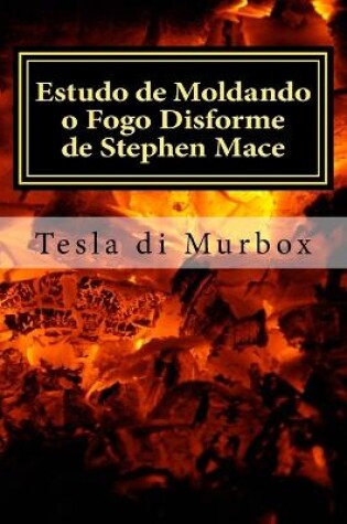 Cover of Estudo de Moldando o Fogo Disforme de Stephen Mace