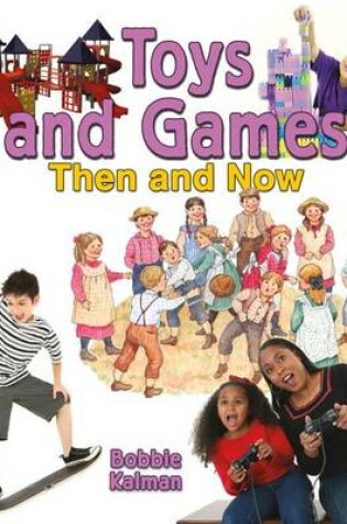 Cover of Toys and Games Then and Now