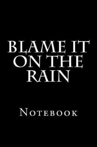 Cover of Blame It On The Rain