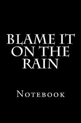 Book cover for Blame It On The Rain