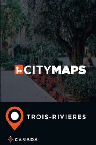 Cover of City Maps Trois-Rivieres Canada