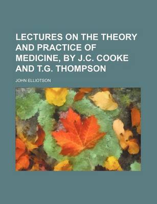 Book cover for Lectures on the Theory and Practice of Medicine, by J.C. Cooke and T.G. Thompson