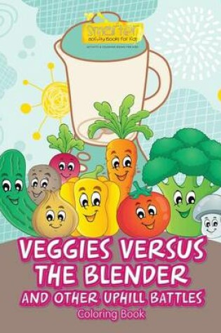 Cover of Veggies Versus the Blender and Other Uphill Battles Coloring Book