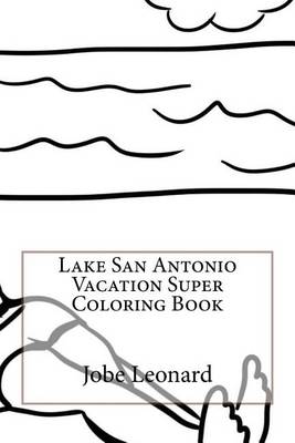 Book cover for Lake San Antonio Vacation Super Coloring Book