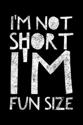 Book cover for I'm not short I'm fun size