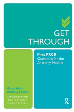 Cover of Get Through First FRCR: Questions for the Anatomy Module