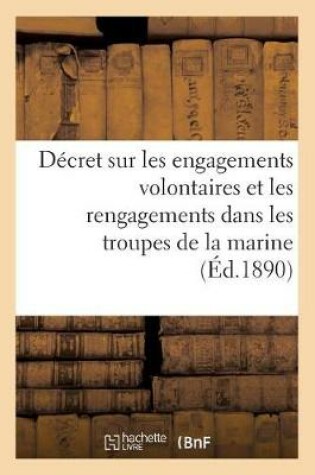 Cover of Decret Sur Les Engagements Volontaires Et Les Rengagements Dans Les Troupes de la Marine