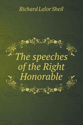 Cover of The speeches of the Right Honorable