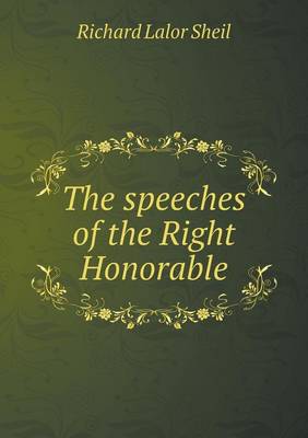 Book cover for The speeches of the Right Honorable