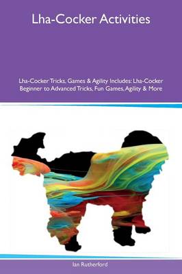 Book cover for Lha-Cocker Activities Lha-Cocker Tricks, Games & Agility Includes