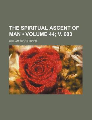 Book cover for The Spiritual Ascent of Man (Volume 44; V. 603)