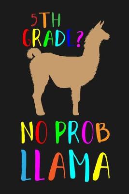 Book cover for 5th Grade? No Prob Llama