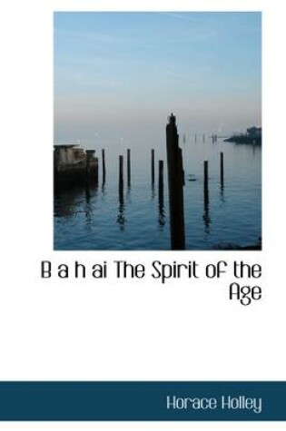 Cover of B A H AI the Spirit of the Age