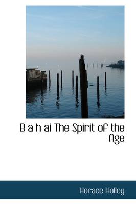 Book cover for B A H AI the Spirit of the Age