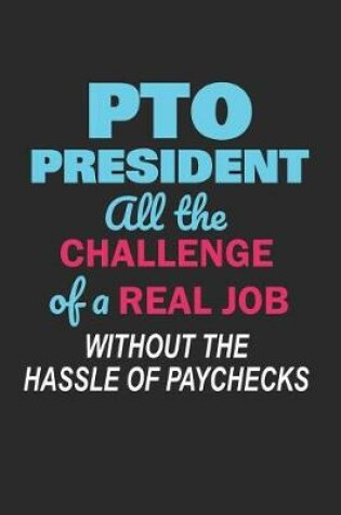 Cover of PTO President All the Challenge of a Real Job