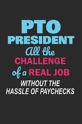 Book cover for PTO President All the Challenge of a Real Job