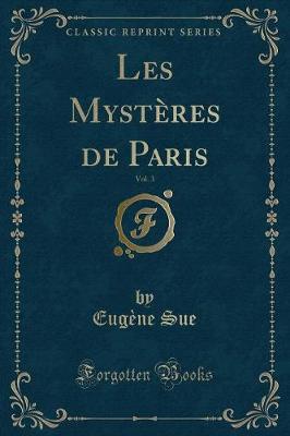 Book cover for Les Mystères de Paris, Vol. 3 (Classic Reprint)