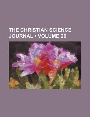 Book cover for The Christian Science Journal (Volume 26)