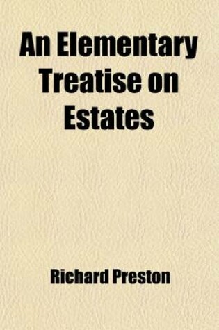 Cover of An Elementary Treatise on Estates (Volume 2); With Preliminary Observations on the Quality of Estates