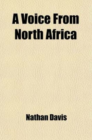 Cover of A Voice from North Africa; Or, a Narrative Illustrative of the Religious Ceremonies, Customs, and Manners of the Inhabitants of That Part of the World