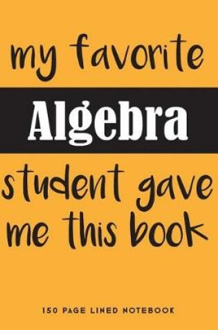 Cover of My Favorite Algebra Student Gave Me This Book