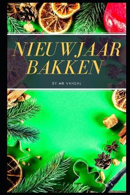 Book cover for Nieuwjaar bakken . Taarten, taarten, koekjes, cakes