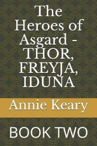 Cover of The Heroes of Asgard - THOR, FREYJA, IDUNA