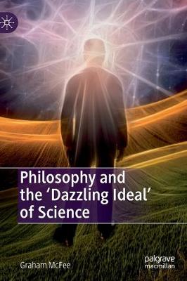 Book cover for Philosophy and the 'Dazzling Ideal' of Science