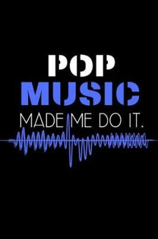 Cover of Pop music made me do it.