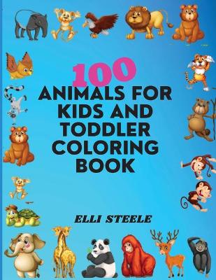 Book cover for 100 Animals For Kids And Toddler Coloring Book