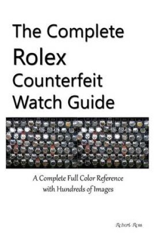 Cover of The Complete Rolex Counterfeit Watch Guide