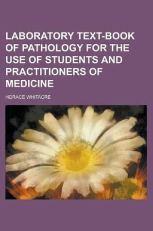 Cover of Laboratory Text-Book of Pathology for the Use of Students and Practitioners of Medicine