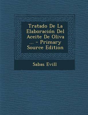 Book cover for Tratado de La Elaboracion del Aceite de Oliva ... - Primary Source Edition