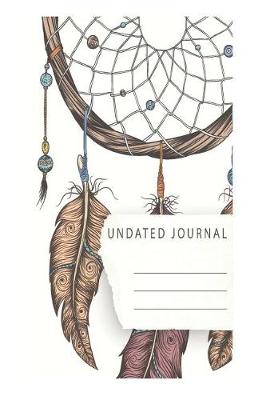 Book cover for Dreamcatcher Undated Dream Journal for the Ambitiously Non Ambitious Writers, List Makers & Drawers, Write Your Way Through Our Creative Journals, Planners & Notebooks