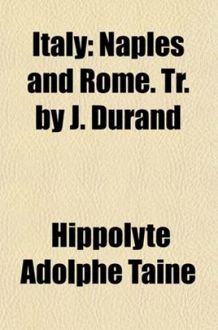 Cover of Italy; Naples and Rome. Tr. by J. Durand