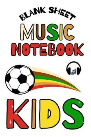 Cover of Blank Sheet Music Notebook Kids