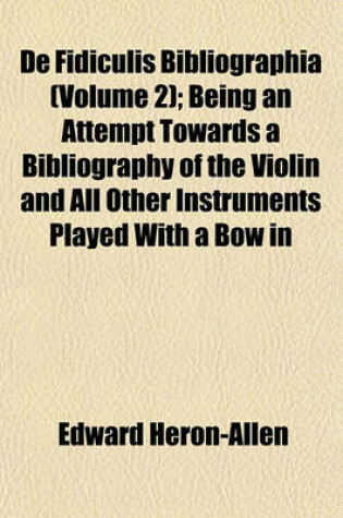 Cover of de Fidiculis Bibliographia (Volume 2); Being an Attempt Towards a Bibliography of the Violin and All Other Instruments Played with a Bow in