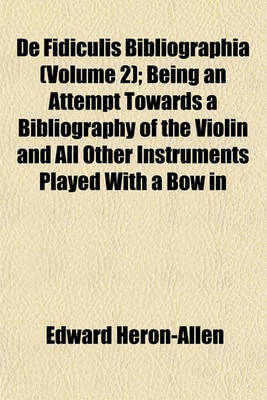 Book cover for de Fidiculis Bibliographia (Volume 2); Being an Attempt Towards a Bibliography of the Violin and All Other Instruments Played with a Bow in