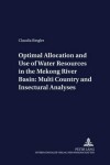 Book cover for Optimal Allocation and Use of Water Resources in the Mekong River Basin: Multi-Country and Intersectoral Analyses