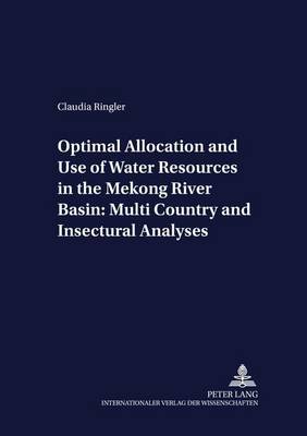 Book cover for Optimal Allocation and Use of Water Resources in the Mekong River Basin: Multi-Country and Intersectoral Analyses