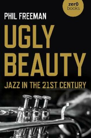 Cover of Ugly Beauty: Jazz in the 21st Century