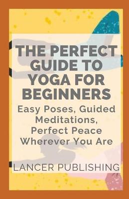 Book cover for The Perfect Guide To Yoga For Beginners