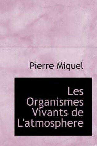 Cover of Les Organismes Vivants de L'Atmosphere