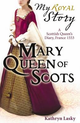 Book cover for My Royal Story: Mary Queen of Scots