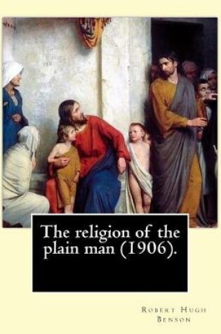 Cover of The religion of the plain man (1906). By