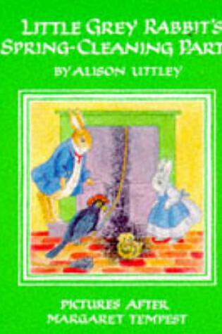 Cover of Little Grey Rabbit's Spring-cleaning Party