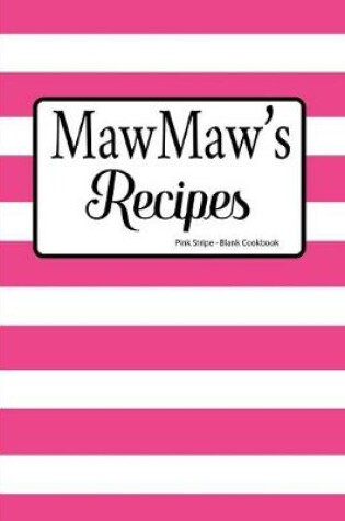 Cover of MawMaw's Recipes Pink Stripe Blank Cookbook